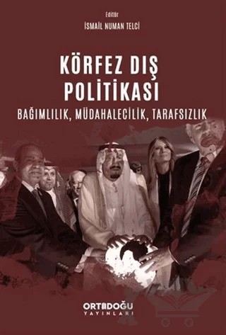 Körfez Dış Politikası Bağımlılık, Müdahalecilik, Tarafsızlık – İsmail Numan Telci – Ortadoğu Yayınları kitap kapağı
