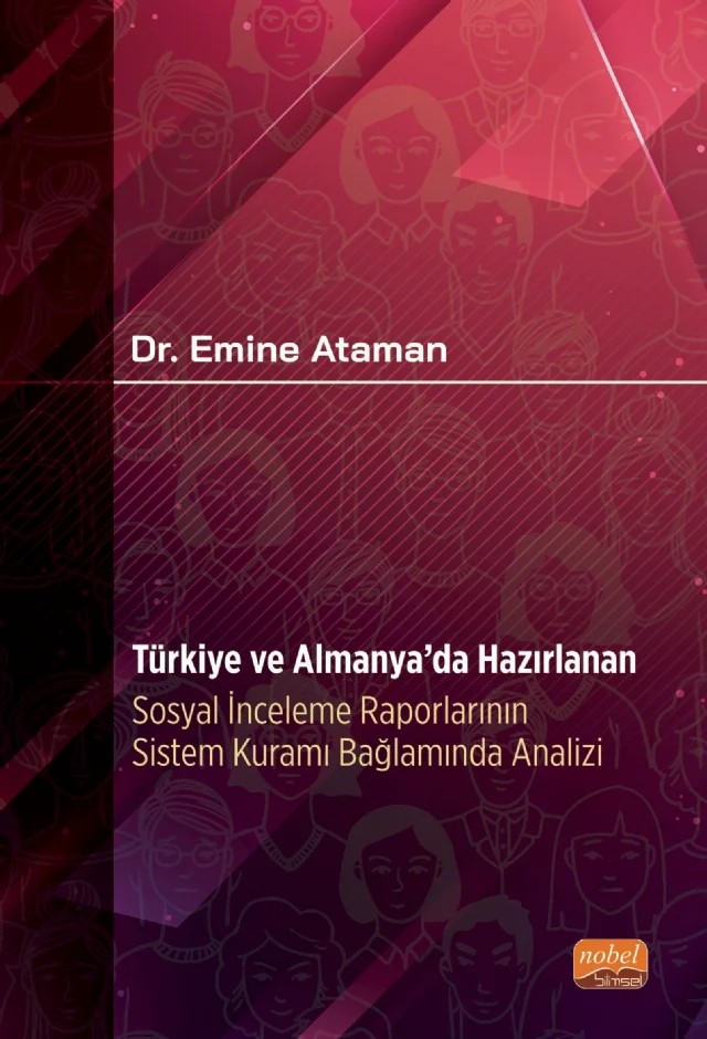 Türkiye ve Almanya’da Hazırlanan Sosyal İnceleme Raporlarının Sistem Kuramı Bağlamında Analizi – Emine Ataman – Nobel Bilimsel Eserler kitap kapağı