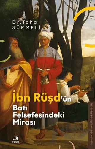 İbn Rüşd’ün Batı Felsefesindeki Mirası – Taha Sürmeli – Fecr Yayınları kitap kapağı