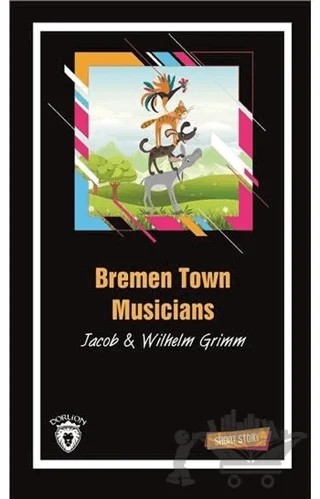 Bremen Town Musicians – Jacob Grimm, Wilhelm Grimm – Dorlion Yayınları kitap kapağı