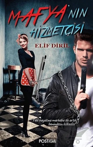Mafya'nın Hizmetçisi – Elif Diril – Postiga Yayınları kitap kapağı