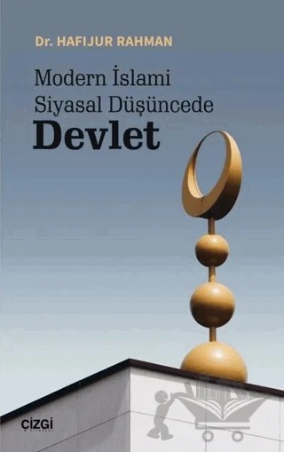 Modern İslami Siyasal Düşüncede Devlet – Hafijur Rahman – Çizgi Kitabevi Yayınları kitap kapağı