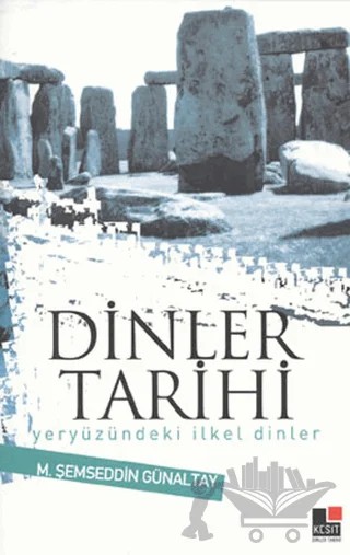 Dinler Tarihi Yeryüzündeki İlkel Dinler – M. Şemsettin Günaltay – Kesit Yayınları kitap kapağı