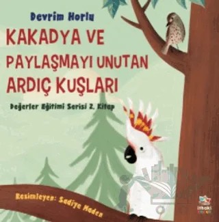 Kakadya ve Paylaşmayı Unutan Ardıç Kuşları – Devrim Horlu – İthaki Çocuk Yayınları kitap kapağı