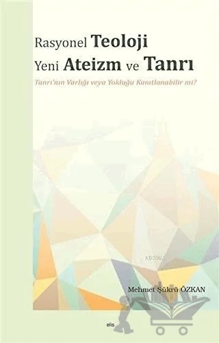 Rasyonel Teoloji Yeni Ateizm ve Tanrı – Mehmet Şükrü Özkan – Elis Yayınları kitap kapağı