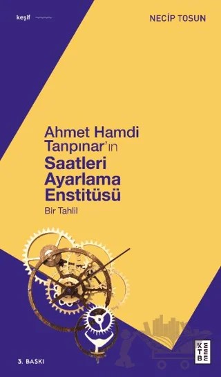 Ahmet Hamdi Tanpınar'ın Saatleri Ayarlama Enstitüsü – Necip Tosun – Ketebe Yayınları kitap kapağı