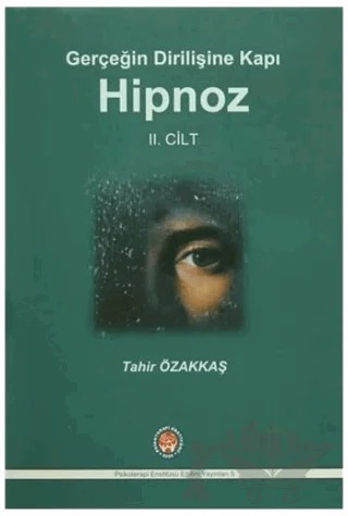 Gerçeğin Dirilişine Kapı Hipnoz II. Cilt – Tahir Özakkaş – Psikoterapi Enstitüsü kitap kapağı