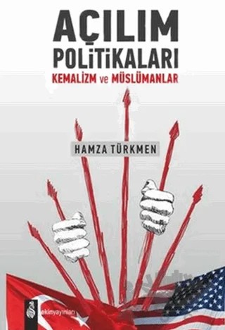 Açılım Politikaları Kemalizim ve Müslümanlar – Hamza Türkmen – Ekin Yayınları kitap kapağı