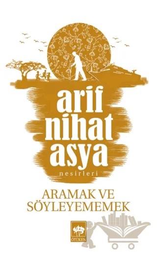 Aramak ve Söyleyememek – Arif Nihat Asya – Ötüken Neşriyat kitap kapağı