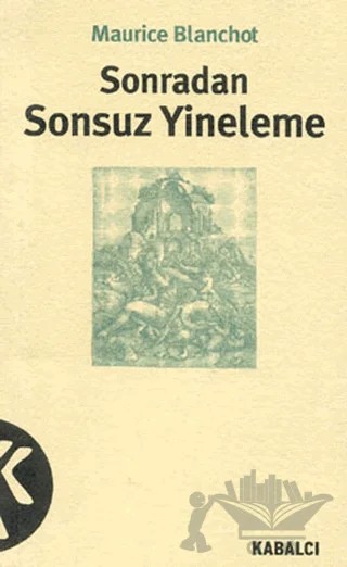 Sonradan Sonsuz Yineleme – Maurice Blanchot – Kabalcı Yayınevi kitap kapağı