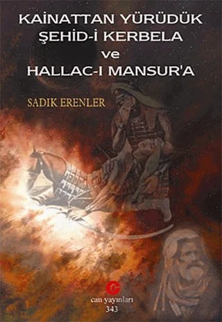 Kainattan Yürüdük Şehid-i Kerbela ve Hallac-ı Mansur'a – Sadık Erenler – Can Yayınları (Ali Adil Atalay) kitap kapağı
