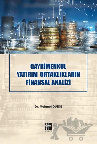Gayrimenkul Yatırım Ortaklıkların Finansal Analizi – Mehmet Düzen – Gazi Kitabevi kitap kapağı