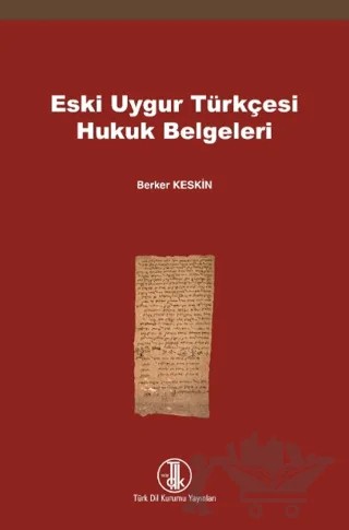 Eski Uygur Türkçesi Hukuk Belgeleri – Berker Keskin – Türk Dil Kurumu Yayınları kitap kapağı