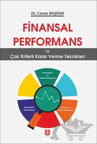 Finansal Performans ve Çok Kriterli Karar Verme Teknikleri – Canan Başdar – Ekin Basım Yayın kitap kapağı