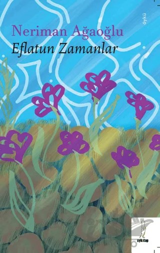 Eflatun Zamanlar – Neriman Ağaoğlu – Şyk Kitap kitap kapağı