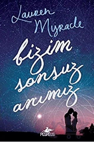 Bizim Sonsuz Anımız – Lauren Myracle – Pegasus Yayınları kitap kapağı