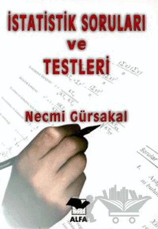 İstatistik Soruları ve Testleri – Necmi Gürsakal – Alfa Yayınları - Ders Kitapları kitap kapağı