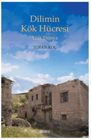 Dilimin Kök Hücresi – Turan Koç – Kitabevi Yayınları kitap kapağı
