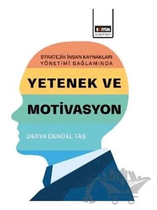 Stratejik İnsan Kaynakları Yönetimi Bağlamında Yetenek ve Motivasyon – Derya Dengel Taş – Eğitim Yayınevi - Bilimsel Eserler kitap kapağı