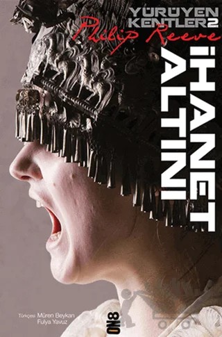 Yürüyen Kentler 2. Kitap - İhanet Altını – Philip Reeve – On8 Kitap kitap kapağı