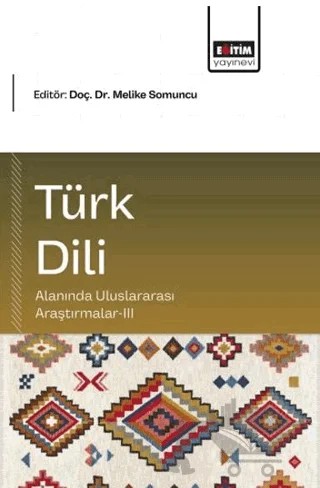 Türk Dili Alanında Uluslararası Araştırmalar - 3 – Kolektif – Eğitim Yayınevi - Bilimsel Eserler kitap kapağı