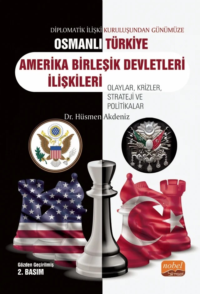 Diplomatik İlişki Kuruluşundan Günümüze OSMANLI/TÜRKİYE-ABD İLİŞKİLERİ Olaylar, Krizler, Strateji ve Politikalar – Hüsmen Akdeniz – Nobel Bilimsel Eserler kitap kapağı
