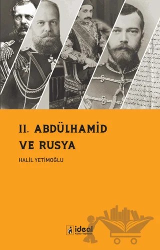 II. Abdülhamid ve Rusya – Halil Yetimoğlu – İdeal Kültür Yayıncılık kitap kapağı