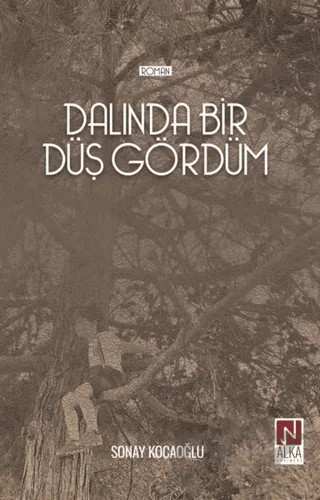 Dalında Bir Düş Gördüm – Sonay Kocaoğlu – Alka Yayınevi kitap kapağı