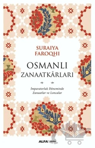 Osmanlı Zanaatkarları – Suraiya Faroqhi – Alfa Yayınları kitap kapağı
