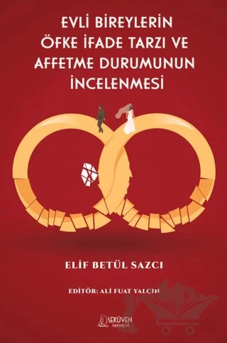 Evli Bireylerin Öfke İfade Tarzı Ve Affetme Durumunun İncelenmesi – Elif Betül Sazcı – Serüven Yayınevi kitap kapağı