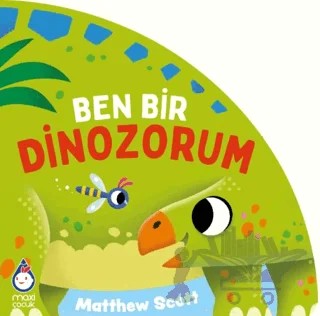 Ben Bir Dinozorum – Matthew Scott – Maxi Yayıncılık kitap kapağı