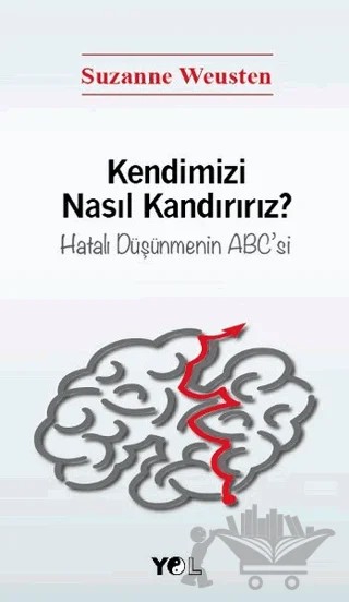 Kendimizi Nasıl Kandırırız? – Suzanne Weusten – Yol Yayınları kitap kapağı