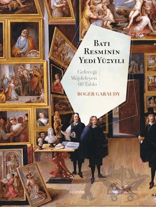 Batı Resminin Yedi Yüzyılı – Roger Garaudy – Kopernik Kitap kitap kapağı