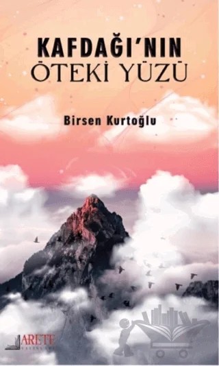Kafdağı’nın Öteki Yüzü – Birsen Kurtoğlu – Arete Yayınları kitap kapağı