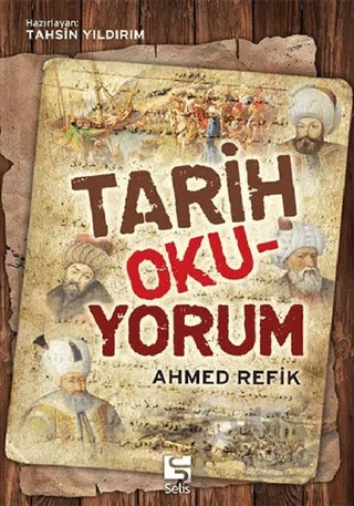 Tarih Oku-Yorum – Ahmed Refîk – Selis Kitaplar kitap kapağı
