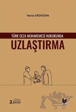 Türk Ceza Muhakemesi Hukukunda Uzlaştırma – Yavuz Erdoğan – Adalet Yayınevi kitap kapağı