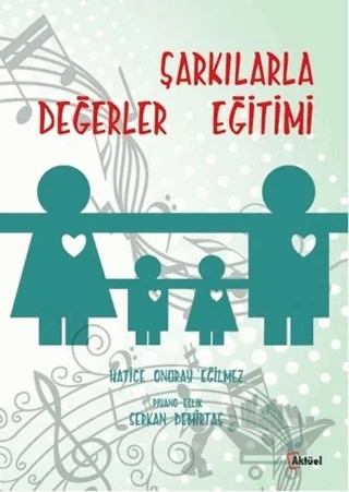 Şarkılarla Değerler Eğitimi – Hatice Onuray Eğilmez – Alfa Aktüel Yayınları kitap kapağı