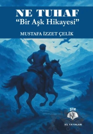 Ne Tuhaf – Mustafa İzzet Çelik – Kil Yayınları kitap kapağı