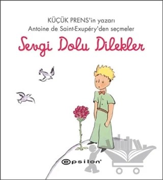 Sevgi Dolu Dilekler – Antoine de Saint-Exupery – Epsilon Yayınevi kitap kapağı