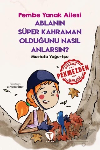 Ablanın Süper Kahraman Olduğunu Nasıl Anlarsın? Pembe Yanak Ailesi – Mustafa Yoğurtçu – Turkuvaz Çocuk kitap kapağı