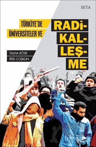 Türkiye'de Üniversiteler ve Radikalleşme – İpek Coşkun, Talha Köse – Seta Yayınları kitap kapağı