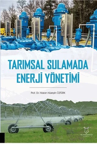 Tarımsal Sulamada Enerji Yönetimi – Haşan Hüseyin Öztürk – Akademisyen Kitabevi kitap kapağı