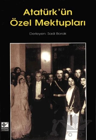 Atatürk’ün Özel Mektupları – Mustafa Kemal Atatürk – Kaynak Yayınları kitap kapağı