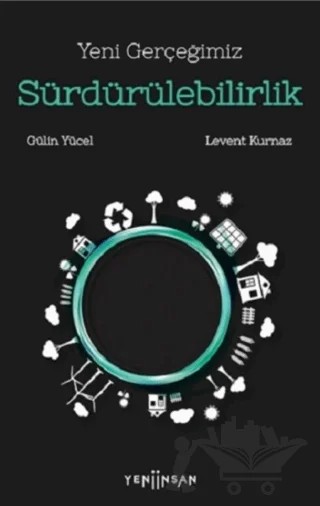 Yeni Gerçeğimiz Sürdürülebilirlik – Gülin Yücel, Levent Kurnaz – Yeni İnsan Yayınevi kitap kapağı