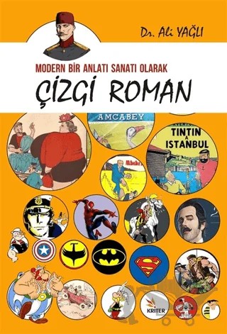 Modern Bir Anlatı Sanatı Olarak Çizgi Roman – Ali Yağlı – Kriter Yayınları kitap kapağı