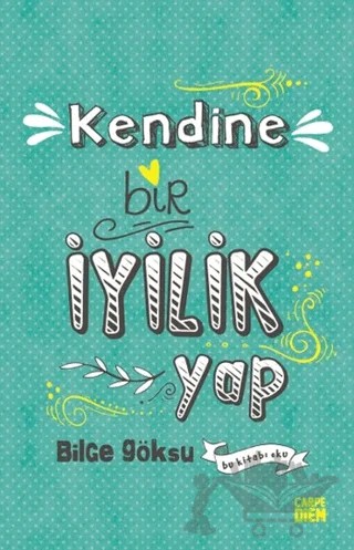 Kendine Bir İyilik Yap – Bilge Göksu – Carpe Diem Kitapları kitap kapağı