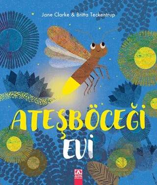 Ateşböceği Evi – Britta Teckentrup, Jane Clarke – Altın Kitaplar kitap kapağı