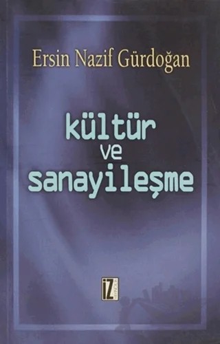 Kültür ve Sanayileşme – Ersin Gürdoğan – İz Yayıncılık kitap kapağı