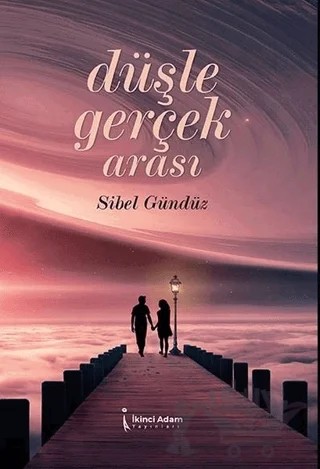 Düşle Gerçek Arası – Sibel Gündüz – İkinci Adam Yayınları kitap kapağı