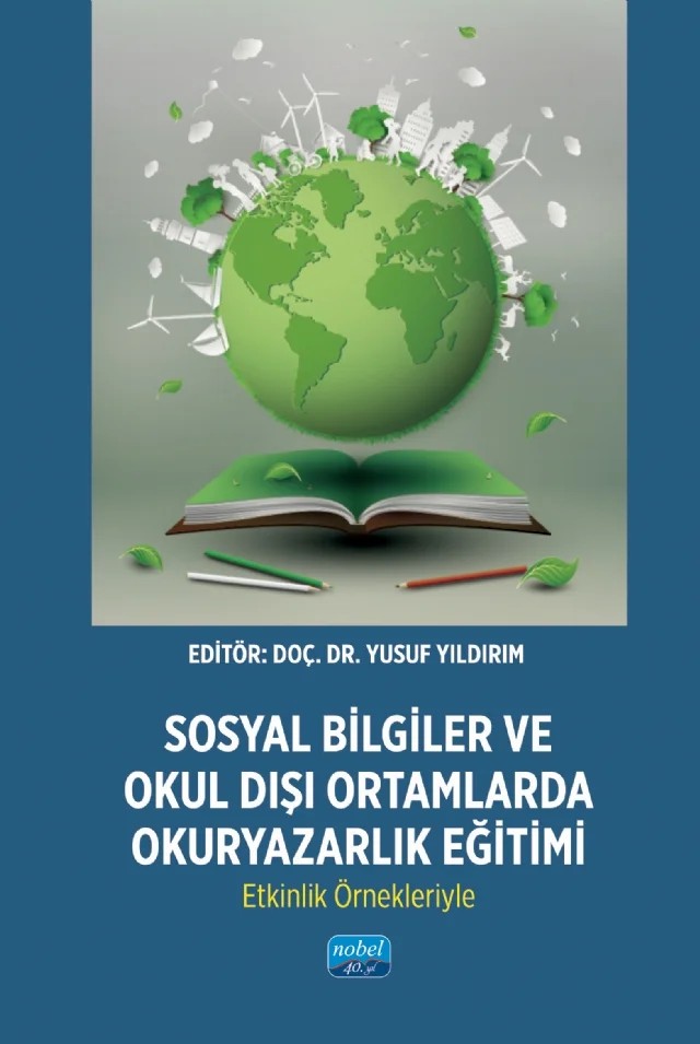 Sosyal Bilgiler ve Okul Dışı Ortamlarda Okuryazarlık Eğitimi: Etkinlik Örnekleriyle – Alperen Çalışkan, Çağlar Yıldız, Çağrı Demirtaş, Ebru Eskici, Gökhan Dayan, Gülşah Kuru, Güneş Kılınç, Hakan Öngören, Mehmet Uymaz, Mücahit Ayra, Onur Güleryüz, Selda Aksüt, Sinan Özer, Veysel Göçer, Yusuf Yıldırım – Nobel Akademik Yayıncılık kitap kapağı
